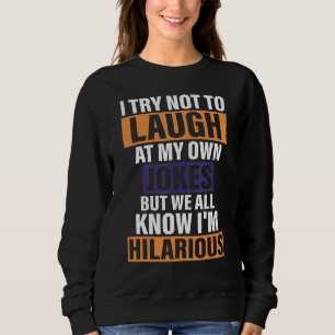 Sweatshirt J'Essaie De Ne Pas Rire De Mes Propres Plaisanteri