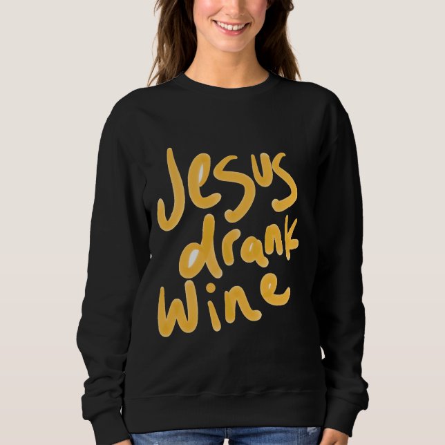 Sweatshirt Jésus Buvait Du Vin (Devant)
