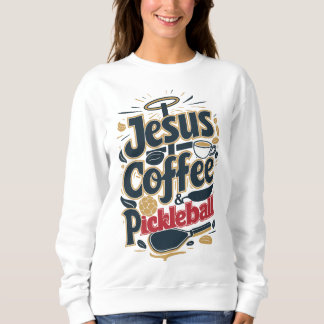Sweatshirt Jesus, Café & Pickleball - Combo Foi & Fun