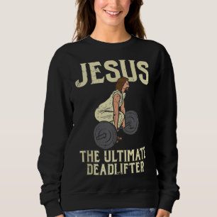 Sweatshirt Jésus Deadlift entraînement gym Fitness Funny Dieu