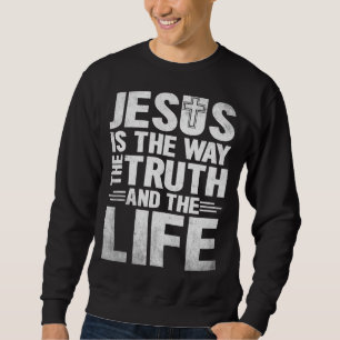 Sweatshirt Jésus Est La Façon Dont La Vérité La Vie
