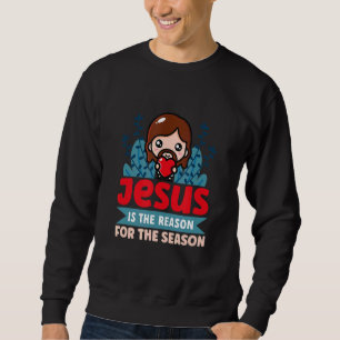 Sweatshirt Jésus Est La Raison De La Saison Jésus Et Chris