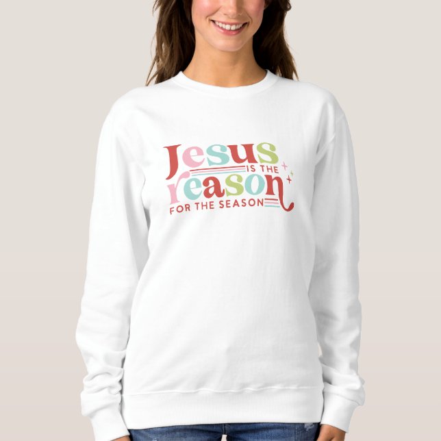 Sweatshirt Jésus est la raison de la saison | Noël (Devant)