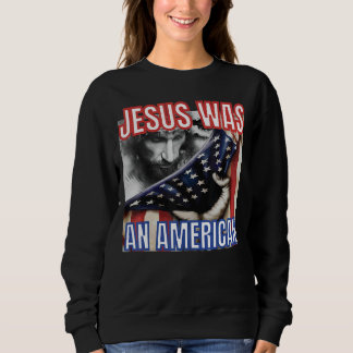 Sweatshirt Jésus Était Américain Drapeau Américain 4 juillet