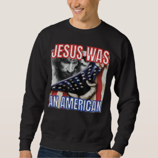 Sweatshirt Jésus Était Américain Drapeau Américain 4 juillet