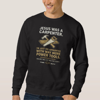 Sweatshirt Jésus était un charpentier avec bien plus d'outils