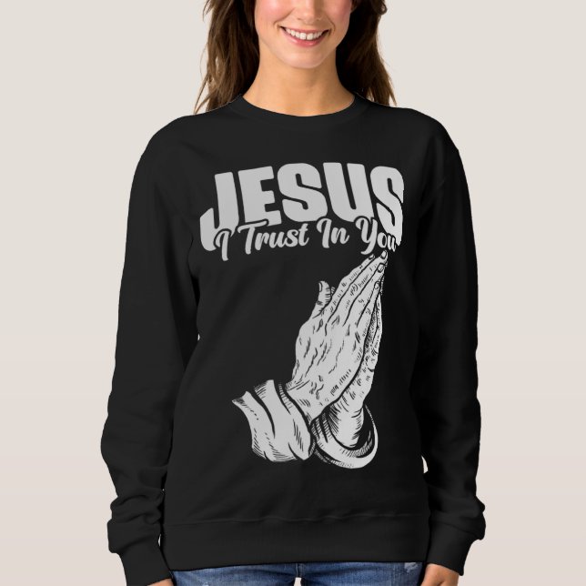 Sweatshirt Jesus I Trust In You Catholic person (Devant)