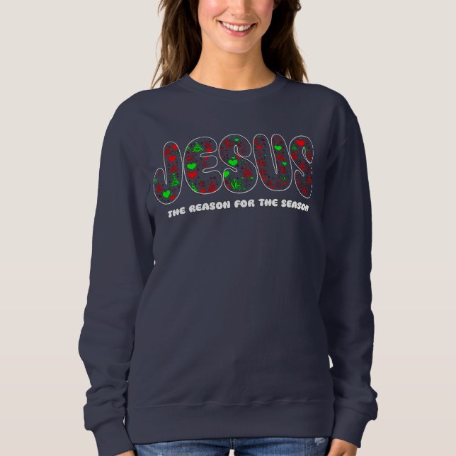 Sweatshirt Jesus is the Reason for the Season  (Devant)