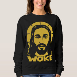 Sweatshirt Jesus Is Woke Liberal