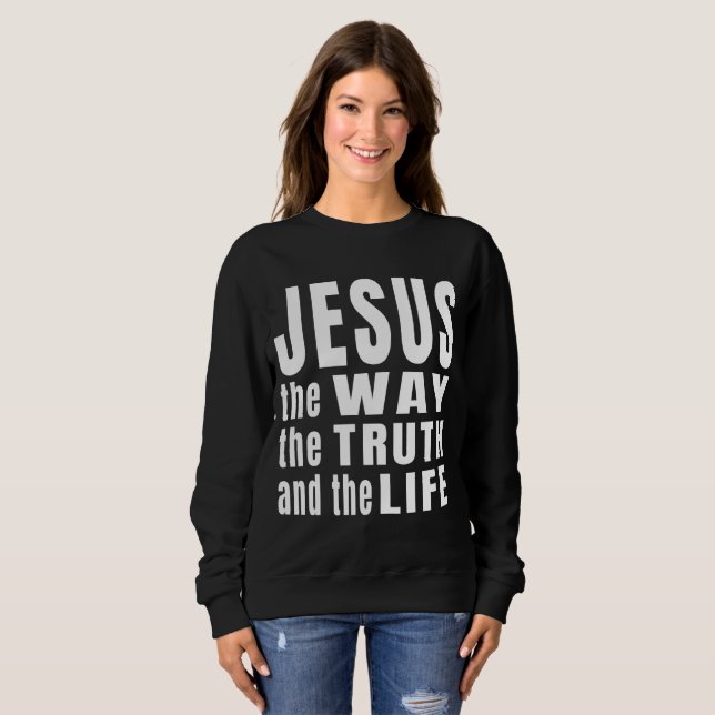 Sweatshirt Jésus la façon dont la vérité et la vie (Devant entier)