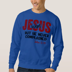 Sweatshirt Jésus pleura Jamais se plaignit Foi