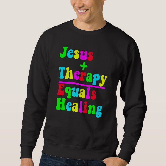 Sweatshirt Jesus Plus Therapy Equals Healing Christian Neurod (Devant)
