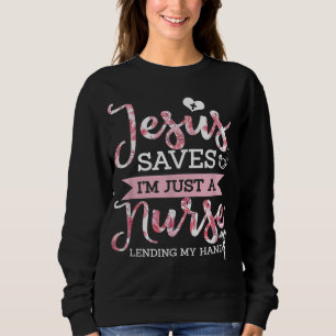 Sweatshirt Jésus Sauve que je ne suis qu'une infirmière foi c