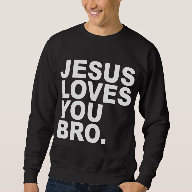 Sweatshirt Jésus t'aime Bro - Foi chrétienne (Devant)