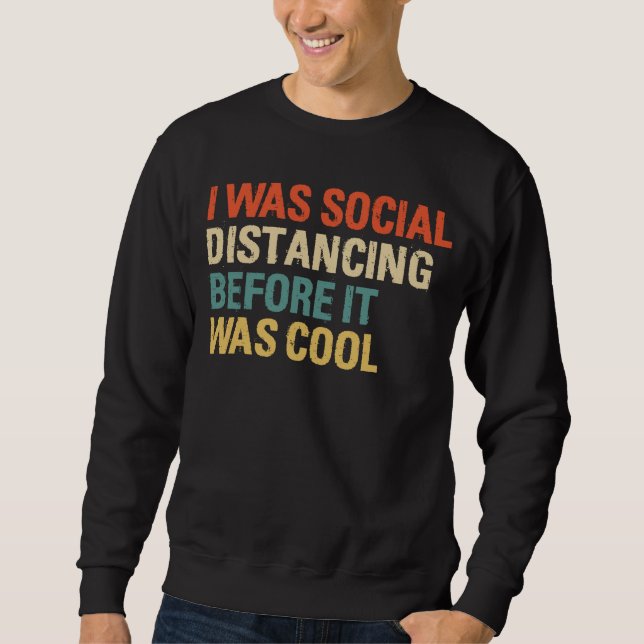 Sweatshirt J'Étais Distante Sociale Avant D'Être Cool (Devant)