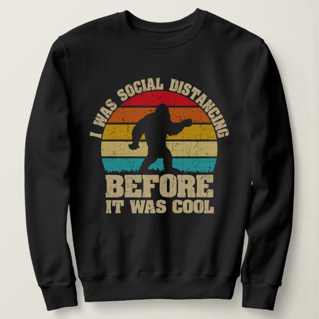 Sweatshirt J'étais Distante Sociale Avant D'Être Cool Bigfoot (Design devant)