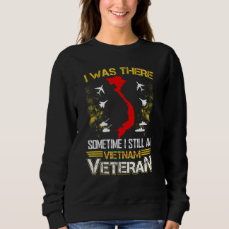 Sweatshirt J'Étais Là Parfois Je Suis Toujours Viêt-Nam Vétér