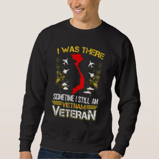 Sweatshirt J'Étais Là Parfois Je Suis Toujours Viêt-Nam Vétér