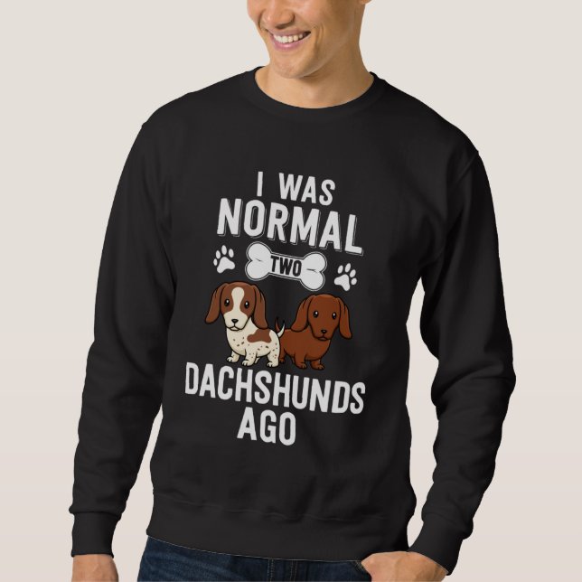 Sweatshirt J'Étais Normal Il Y A 2 Dachshunds Rouges Piebald (Devant)