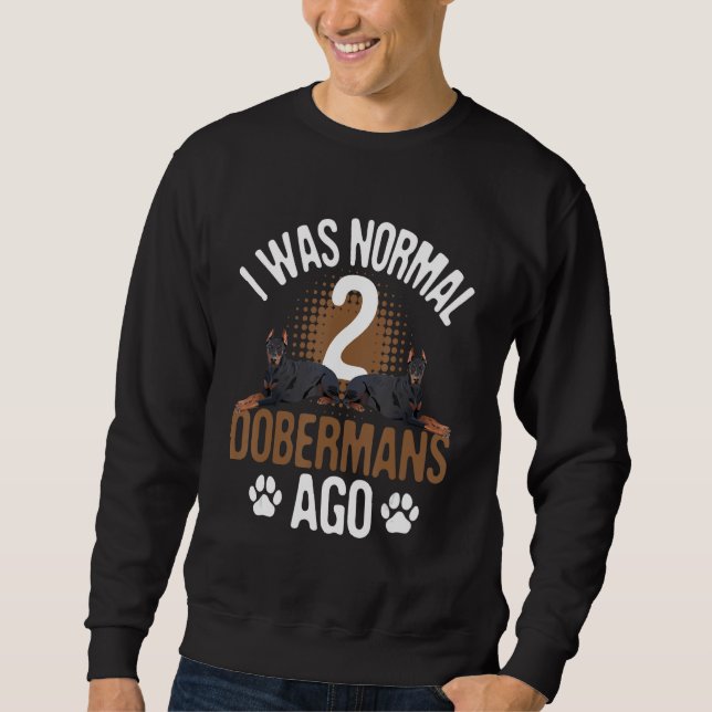 Sweatshirt J'Étais Normal Il Y A 2 Dobermans - Amoureux des c (Devant)