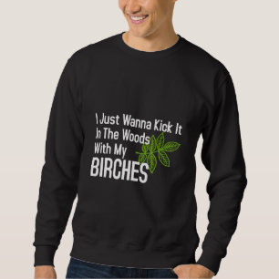 Sweatshirt Jetez-Le Dans Les Bois Avec Mes Birches Birch Tree