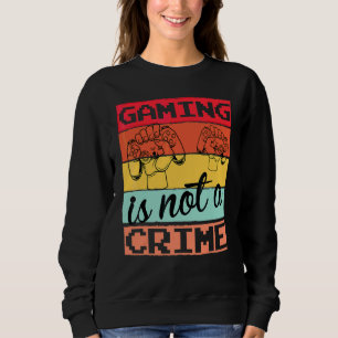 Sweatshirt Jeux Le jeu n'est pas un crime Joueur Jeux vidéo