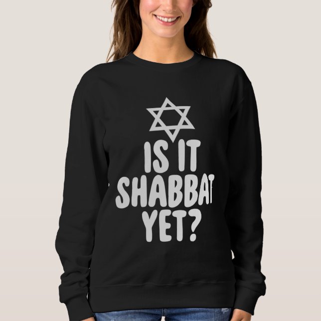 Sweatshirt Jew  Is It Shabbat Yet Hanukkah (Devant)