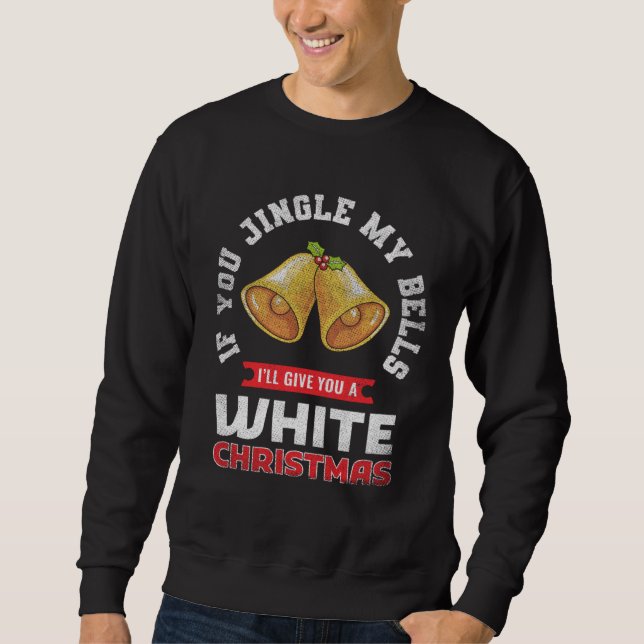 Sweatshirt Jingle My Bells I'll Give You A White Christmas (Devant)