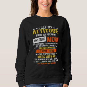 Sweatshirt J'Obtiens Mon Attitude De Ma Fouettante Maman 202