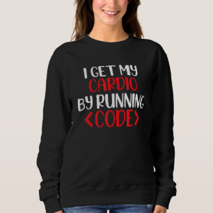 Sweatshirt J'Obtiens Mon Cardio En Exécutant Code, Ingénieur