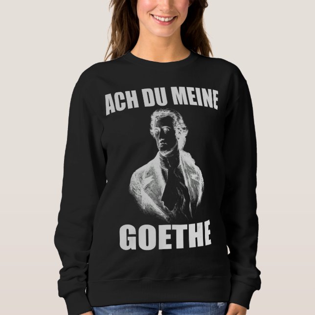 Sweatshirt Johann Wolfgang Von Goethe Funny Meme Poète (Devant)
