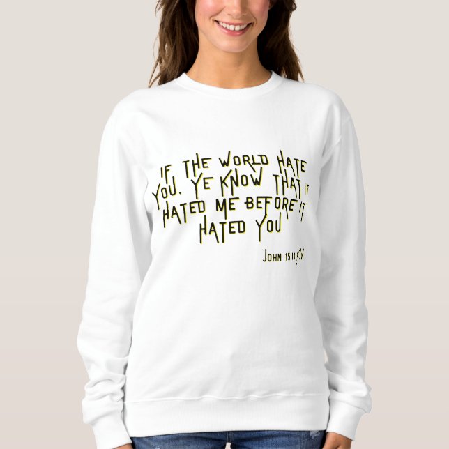 Sweatshirt John 15:18 KJV Bible Scripture Verse Femmes (Devant)