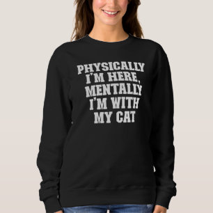 Sweatshirt Joke Papa Physiquement je suis ici Mentalement je 