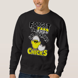 Sweatshirt Joli Oublier Les Oeufs Chasse Les Poussins Joyeux