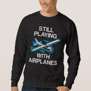 Sweatshirt Jouant toujours avec l'aviateur pilote de cadeau
