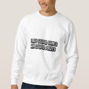 Sweatshirt Jouer à des jeux stupides Gagner des prix stupides