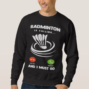 Sweatshirt Joueur de badminton Drôle de badminton appelle et
