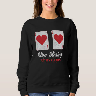 Sweatshirt Joueur de poker ARRÊTER DE COMMENCER À MES CARTES 