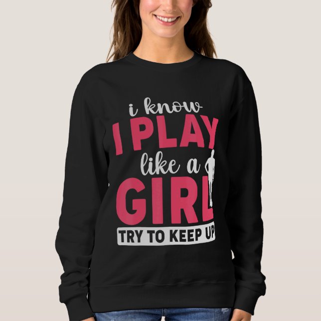 Sweatshirt Joueur de soccer Je sais que je joue comme une fil (Devant)