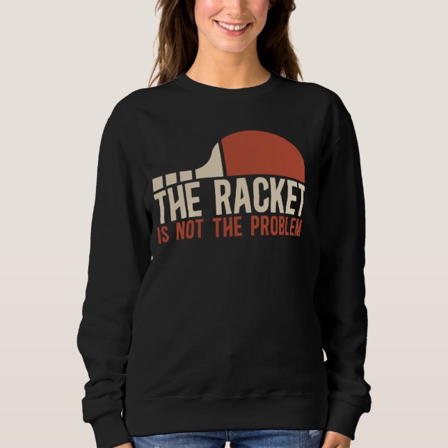 Sweatshirt Joueur De Tennis De Table La Raquette N'Est Pas Le (Devant)