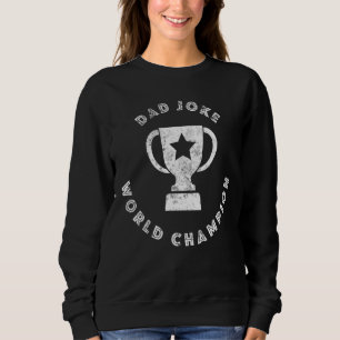 Sweatshirt Jour 20 du Champion du Monde de Plaisanterie père