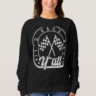 Sweatshirt Jour de la course Y'all Voiture Racine Vie À damie