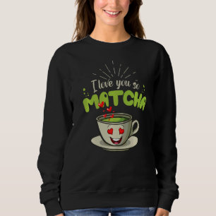Sweatshirt Jour des Valentines Je t'aime tellement Matcha
