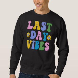 Sweatshirt Joyeuse Dernière Journée D'Enseignant Étudiant De