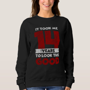 Sweatshirt Joyeux 14ème Anniversaire J'ai Mis 14 Ans à Deveni