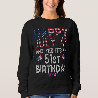 Sweatshirt Joyeux 4 Juillet Et Oui C'est mon 51ème anniversai