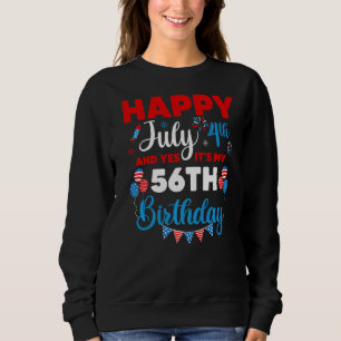 Sweatshirt Joyeux 4 juillet Et oui c'est mon 56e anniversaire