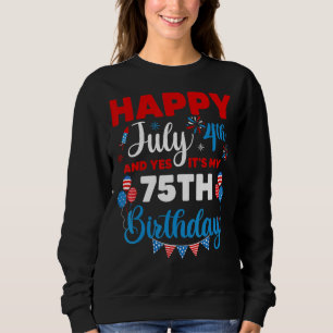 Sweatshirt Joyeux 4 juillet Et oui c'est mon 75e anniversaire