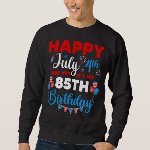 Sweatshirt Joyeux 4 juillet Et oui c'est mon 85e anniversaire