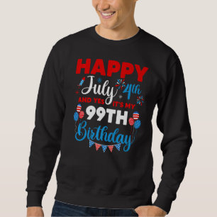 Sweatshirt Joyeux 4 juillet Et oui c'est mon 99e anniversaire